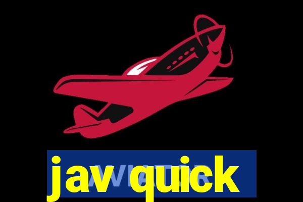 jav quick